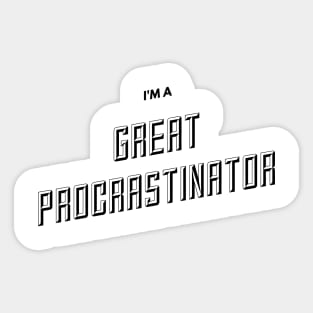 Great Procrastinator Sticker